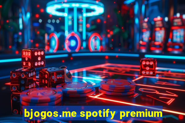 bjogos.me spotify premium